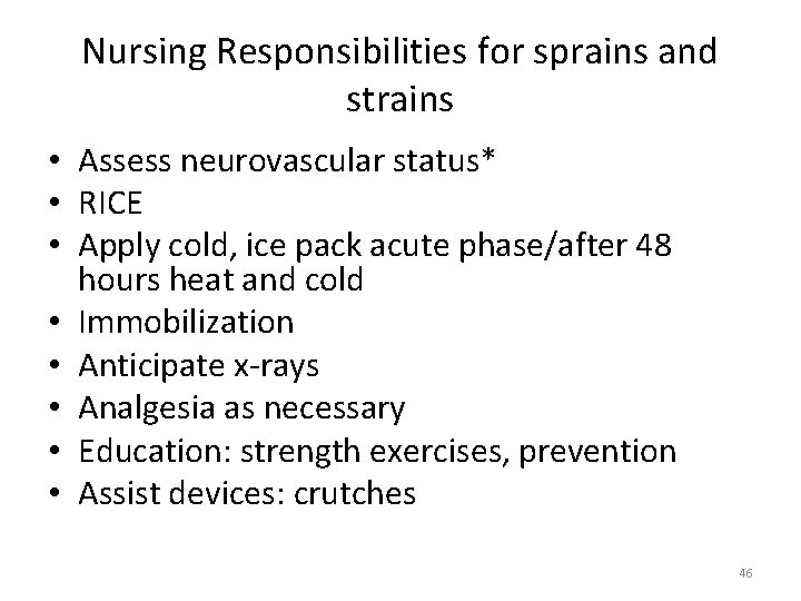 Nursing Responsibilities for sprains and strains • Assess neurovascular status* • RICE • Apply