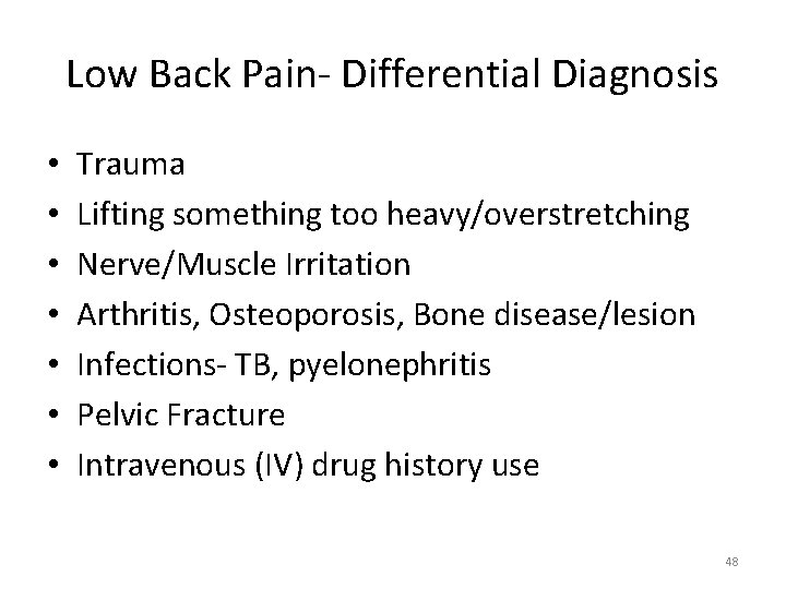 Low Back Pain‐ Differential Diagnosis • • Trauma Lifting something too heavy/overstretching Nerve/Muscle Irritation