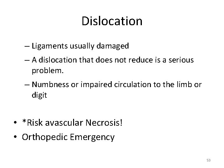 Dislocation – Ligaments usually damaged – A dislocation that does not reduce is a