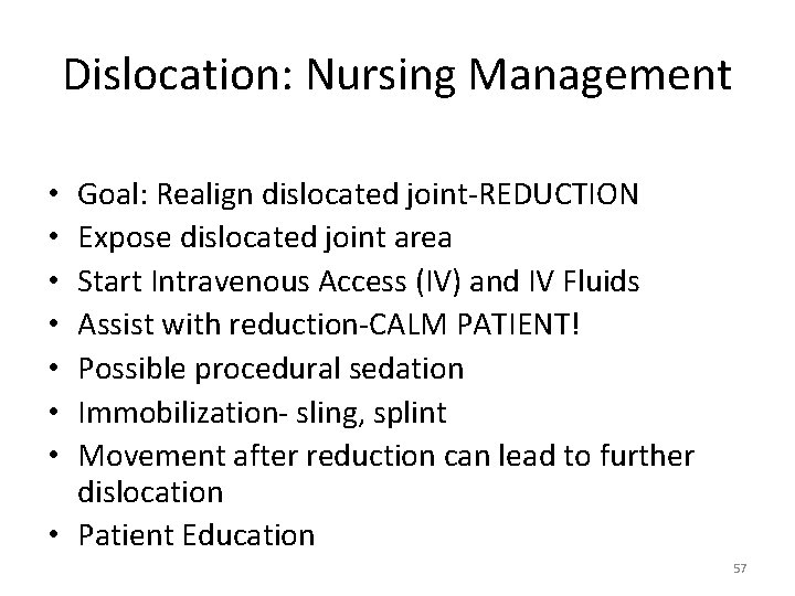 Dislocation: Nursing Management Goal: Realign dislocated joint‐REDUCTION Expose dislocated joint area Start Intravenous Access