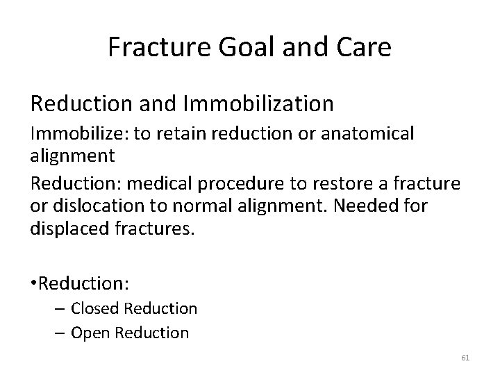 Fracture Goal and Care Reduction and Immobilization Immobilize: to retain reduction or anatomical alignment