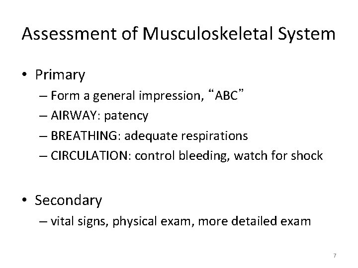 Assessment of Musculoskeletal System • Primary – Form a general impression, “ABC” – AIRWAY: