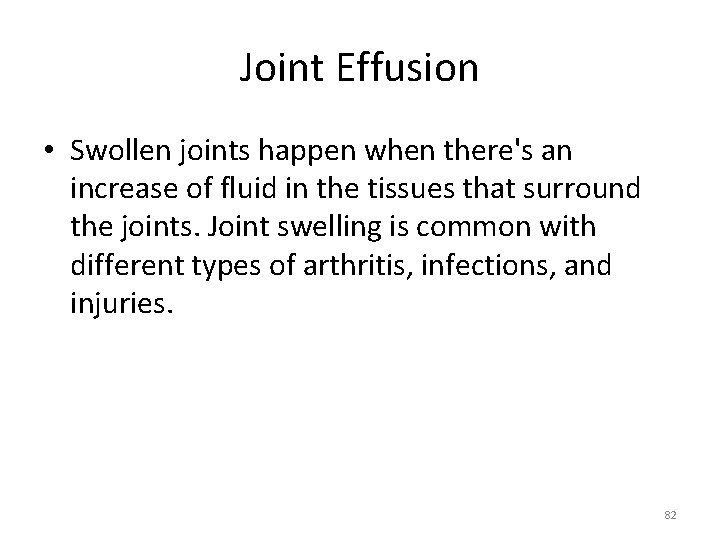 Joint Effusion • Swollen joints happen when there's an increase of fluid in the