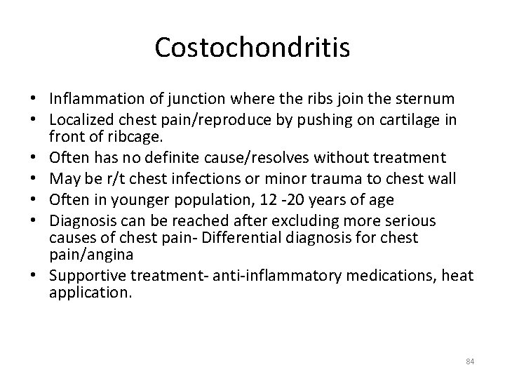 Costochondritis • Inflammation of junction where the ribs join the sternum • Localized chest