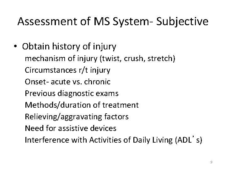 Assessment of MS System‐ Subjective • Obtain history of injury mechanism of injury (twist,