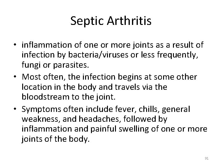 Septic Arthritis • inflammation of one or more joints as a result of infection