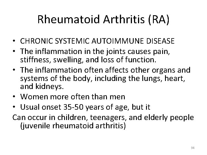 Rheumatoid Arthritis (RA) • CHRONIC SYSTEMIC AUTOIMMUNE DISEASE • The inflammation in the joints