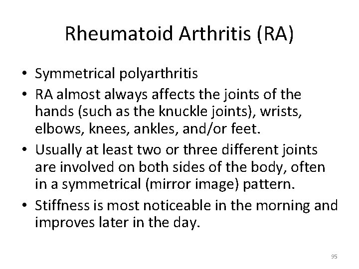 Rheumatoid Arthritis (RA) • Symmetrical polyarthritis • RA almost always affects the joints of
