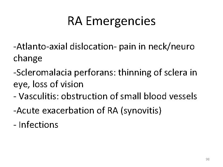 RA Emergencies ‐Atlanto‐axial dislocation‐ pain in neck/neuro change ‐Scleromalacia perforans: thinning of sclera in