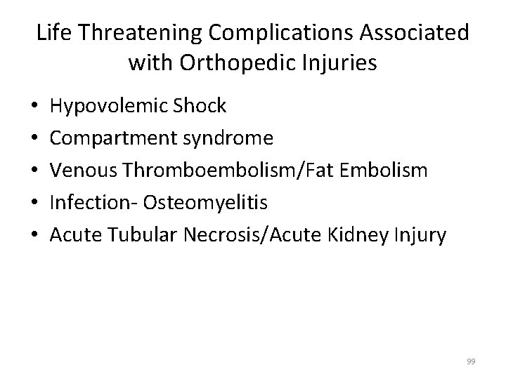 Life Threatening Complications Associated with Orthopedic Injuries • • • Hypovolemic Shock Compartment syndrome