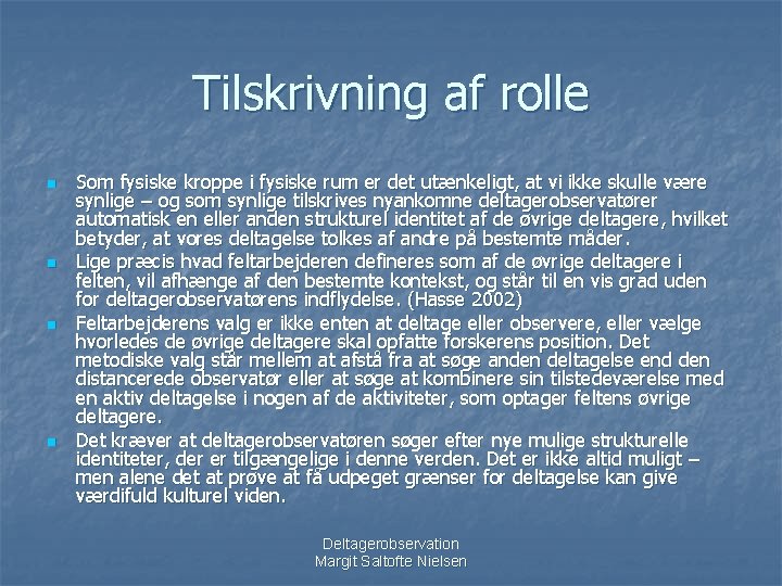 Tilskrivning af rolle n n Som fysiske kroppe i fysiske rum er det utænkeligt,