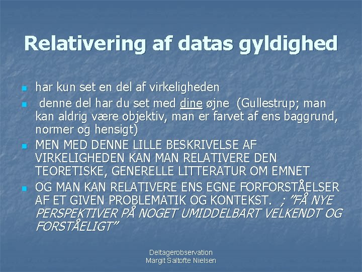 Relativering af datas gyldighed n n har kun set en del af virkeligheden denne