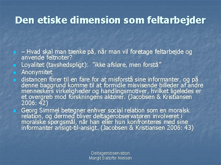 Den etiske dimension som feltarbejder n n n – Hvad skal man tænke på,