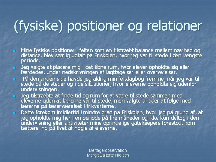 (fysiske) positioner og relationer n n n Mine fysiske positioner i felten som en