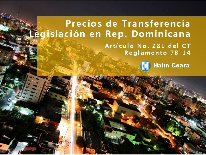 Precios de Transferencia Legislación en Rep. Dominicana Artículo No. 281 del CT Reglamento 78