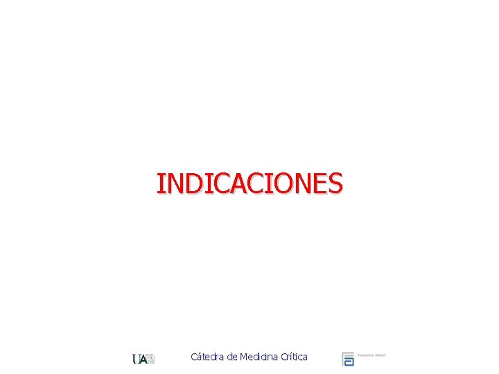 INDICACIONES Cátedra de Medicina Crítica 