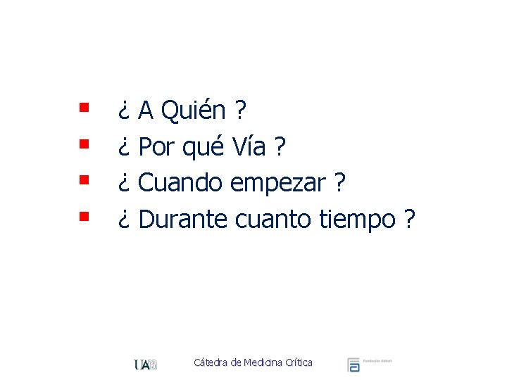 § § ¿ ¿ A Quién ? Por qué Vía ? Cuando empezar ?