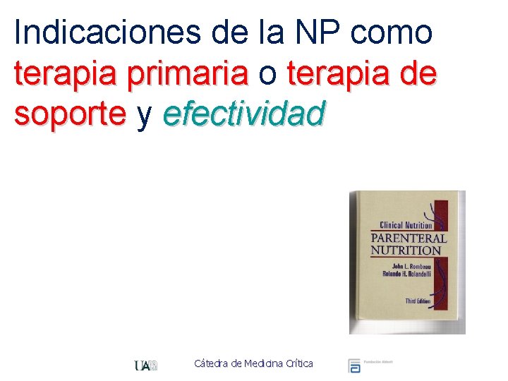 Indicaciones de la NP como terapia primaria o terapia de soporte y efectividad Cátedra