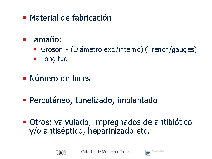 § Material de fabricación § Tamaño: § Grosor - (Diámetro ext. /interno) (French/gauges) §