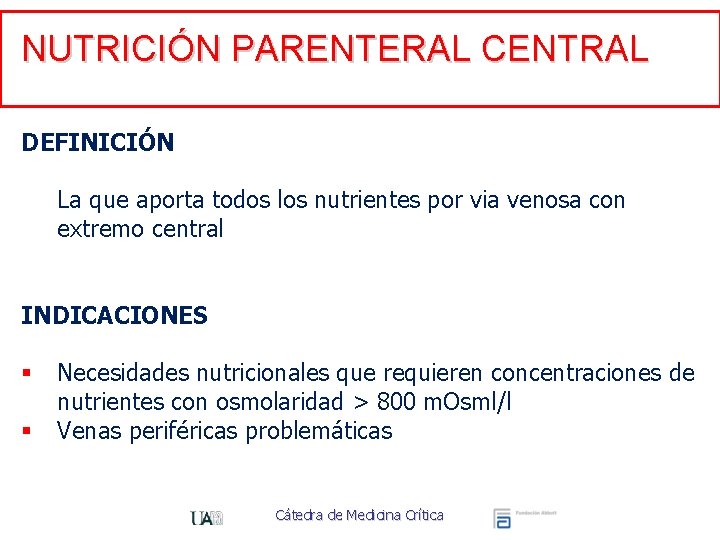NUTRICIÓN PARENTERAL CENTRAL DEFINICIÓN La que aporta todos los nutrientes por via venosa con