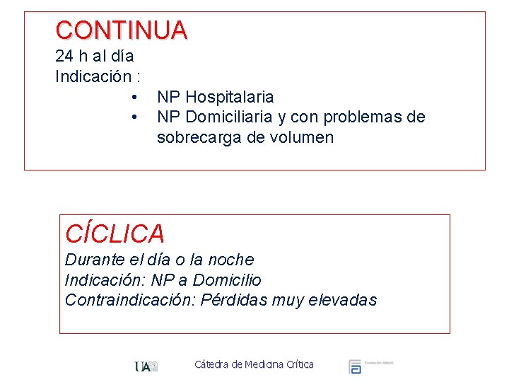 CONTINUA 24 h al día Indicación : • NP Hospitalaria • NP Domiciliaria y