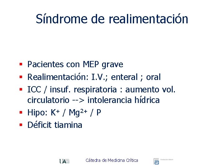 Síndrome de realimentación § Pacientes con MEP grave § Realimentación: I. V. ; enteral