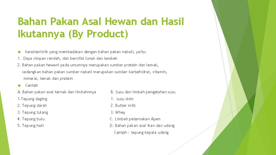 Bahan Pakan Asal Hewan dan Hasil Ikutannya (By Product) karakteristik yang membedakan dengan bahan