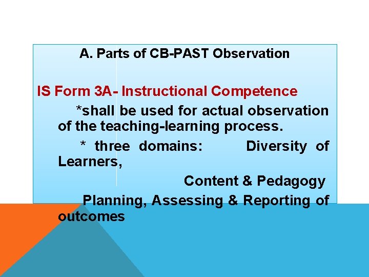 A. Parts of CB-PAST Observation IS Form 3 A- Instructional Competence *shall be used