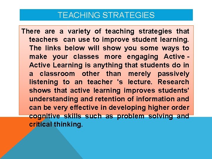 TEACHING STRATEGIES There a variety of teaching strategies that teachers can use to improve