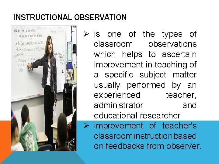 INSTRUCTIONAL OBSERVATION Ø is one of the types of classroom observations which helps to