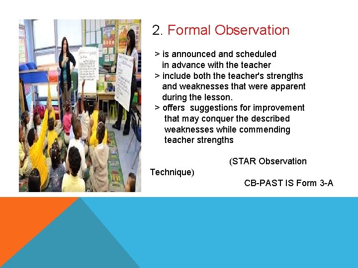 2. Formal Observation > is announced and scheduled in advance with the teacher >