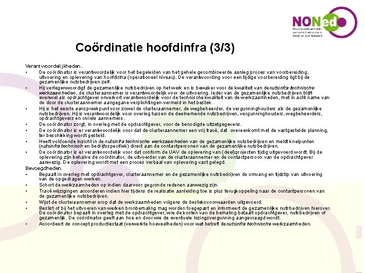 Coördinatie hoofdinfra (3/3) Verantwoordelijkheden. • De coördinator is verantwoordelijk voor het begeleiden van het