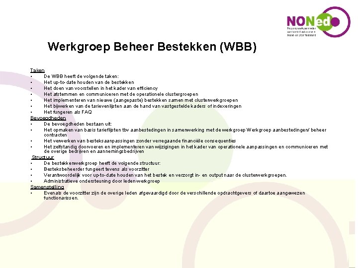 Werkgroep Beheer Bestekken (WBB) Taken • De WBB heeft de volgende taken: • Het
