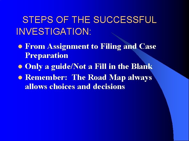 STEPS OF THE SUCCESSFUL INVESTIGATION: From Assignment to Filing and Case Preparation l Only