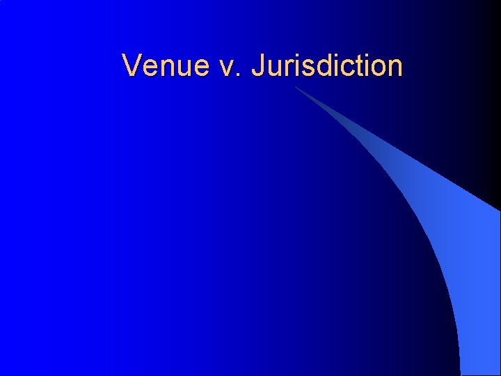 Venue v. Jurisdiction 