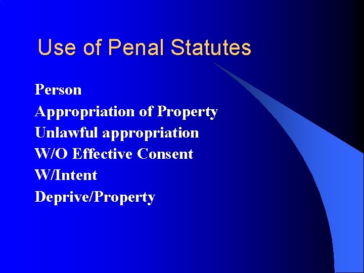 Use of Penal Statutes Person Appropriation of Property Unlawful appropriation W/O Effective Consent W/Intent