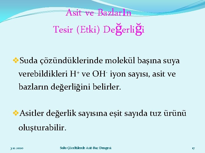 Asit ve Bazların Tesir (Etki) Değerliği v. Suda çözündüklerinde molekül başına suya verebildikleri H+