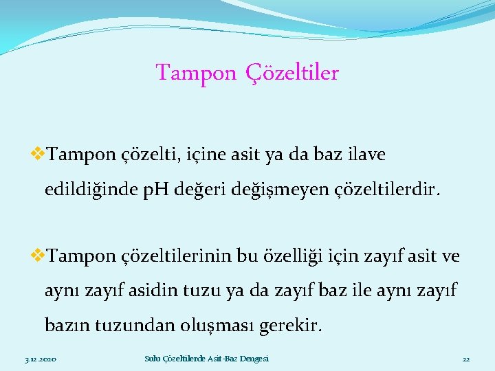 Tampon Çözeltiler v. Tampon çözelti, içine asit ya da baz ilave edildiğinde p. H