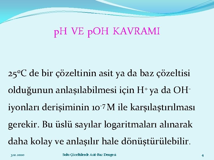 p. H VE p. OH KAVRAMI 250 C de bir çözeltinin asit ya da