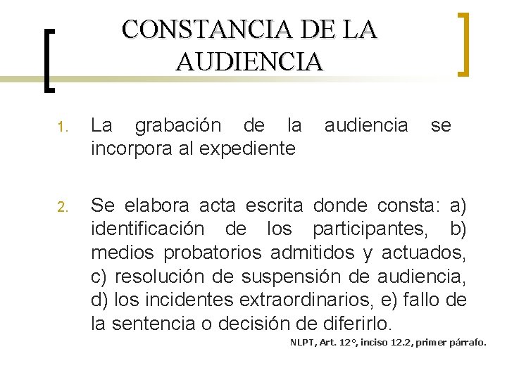 CONSTANCIA DE LA AUDIENCIA 1. La grabación de la incorpora al expediente audiencia se