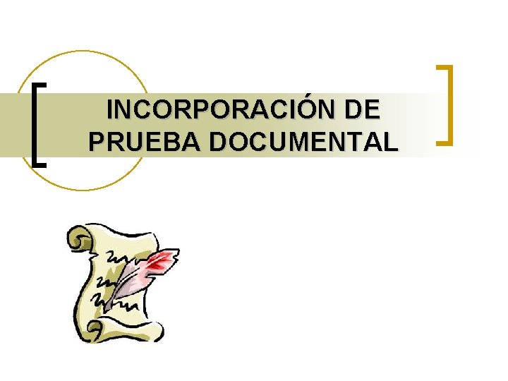 INCORPORACIÓN DE PRUEBA DOCUMENTAL 