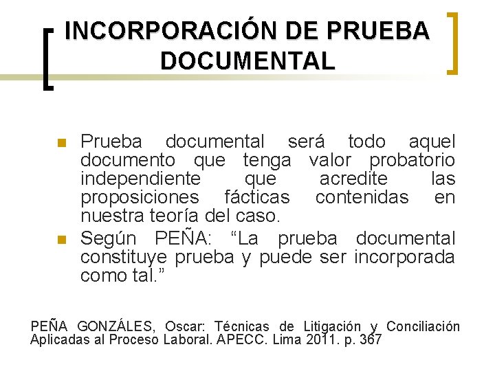 INCORPORACIÓN DE PRUEBA DOCUMENTAL n n Prueba documental será todo aquel documento que tenga