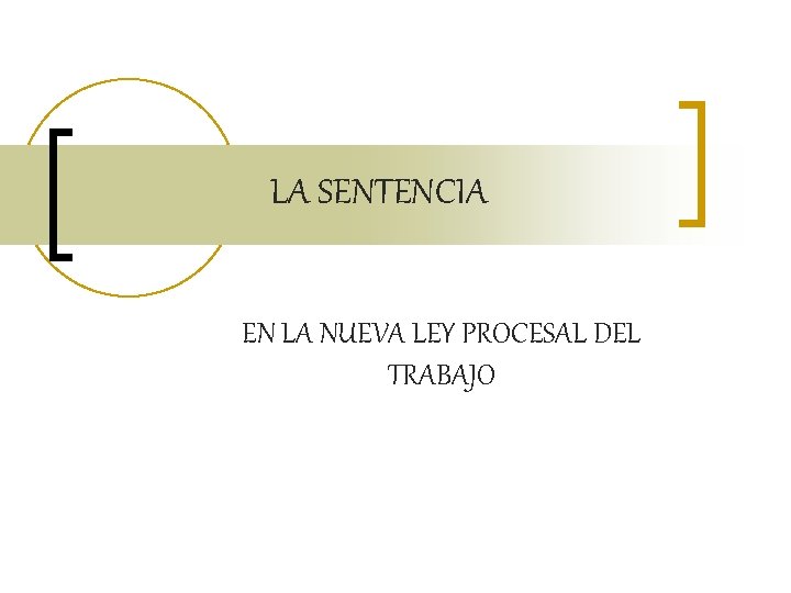 LA SENTENCIA EN LA NUEVA LEY PROCESAL DEL TRABAJO 