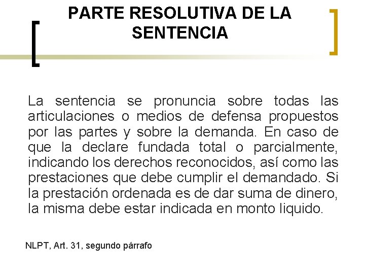 PARTE RESOLUTIVA DE LA SENTENCIA La sentencia se pronuncia sobre todas las articulaciones o