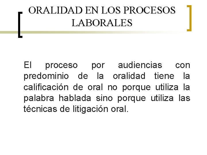 ORALIDAD EN LOS PROCESOS LABORALES El proceso por audiencias con predominio de la oralidad