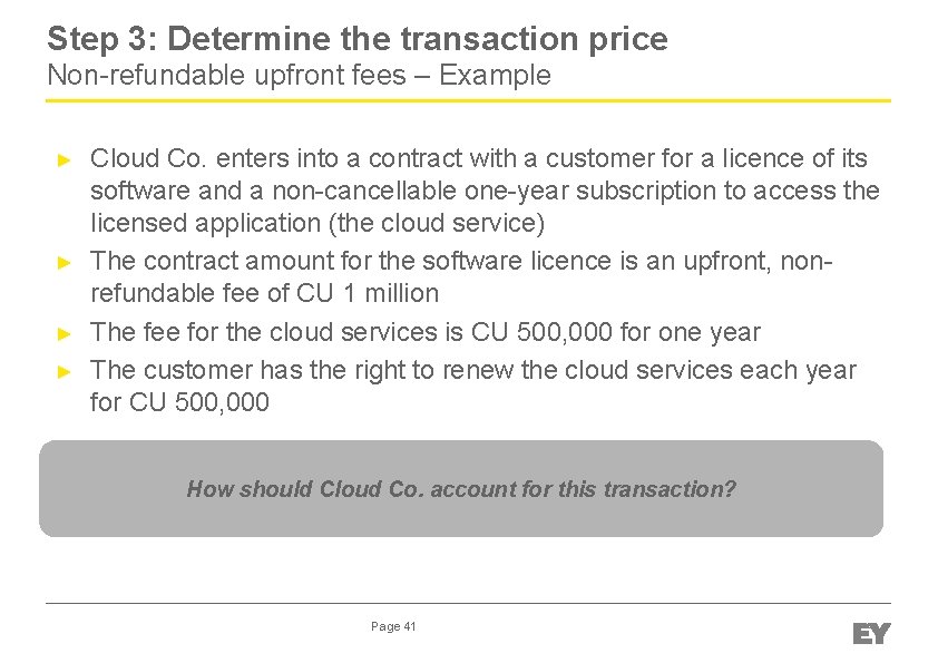 Step 3: Determine the transaction price Non-refundable upfront fees ‒ Example ► ► Cloud