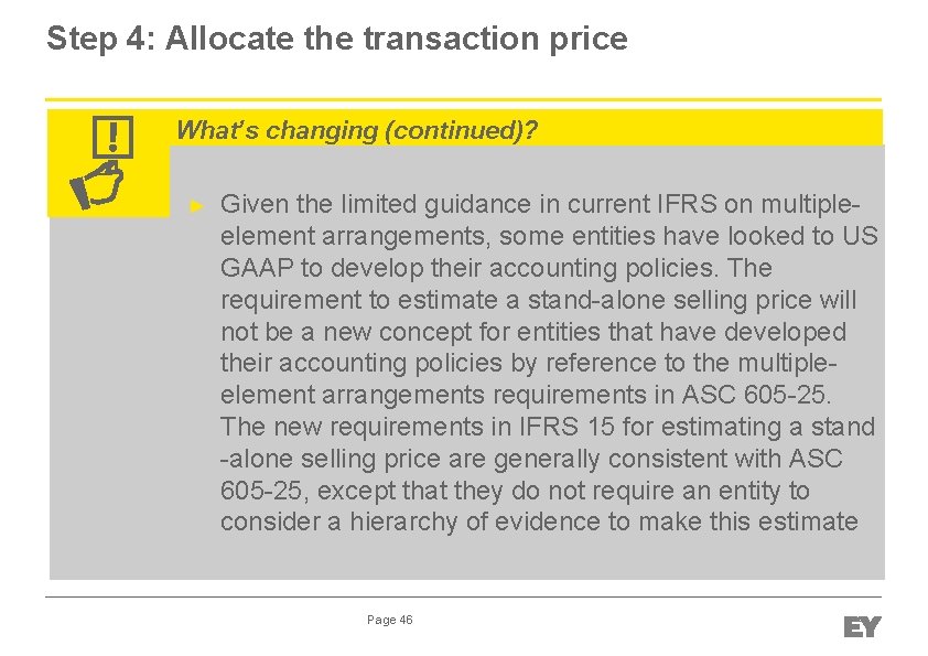 Step 4: Allocate the transaction price What’s changing (continued)? ► Given the limited guidance