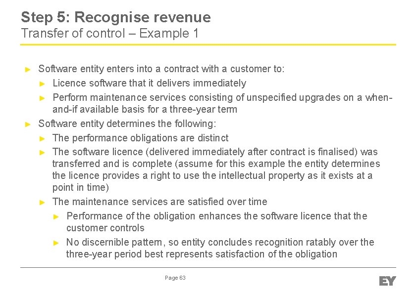 Step 5: Recognise revenue Transfer of control – Example 1 ► ► Software entity