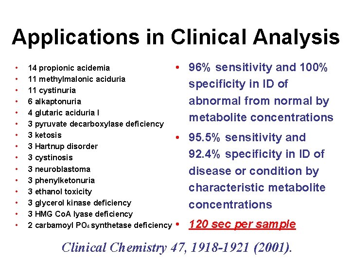 Applications in Clinical Analysis • • • • 14 propionic acidemia 11 methylmalonic aciduria