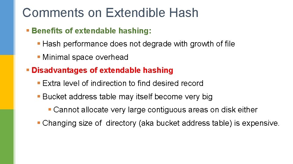 Comments on Extendible Hash § Benefits of extendable hashing: § Hash performance does not